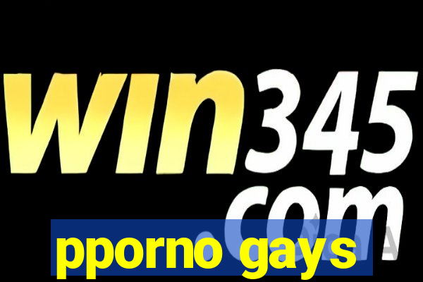 pporno gays